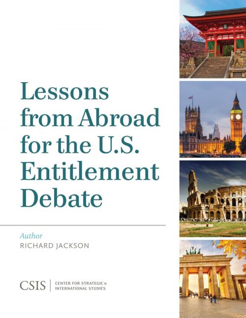 Cover of the book Lessons from Abroad for the U.S. Entitlement Debate by Richard Jackson, Director, National Centre for Peace and Conflict Studies, University of Otago, New Zealand, Center for Strategic & International Studies