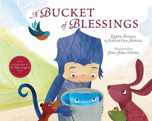 Cover of the book A Bucket of Blessings by Kabir Sehgal, Surishtha Sehgal, Maya Angelou, Beach Lane Books