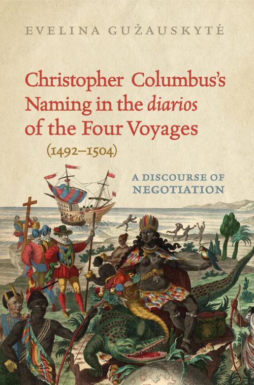 Cover of the book Christopher Columbus's Naming in the 'diarios' of the Four Voyages (1492-1504) by Evelina Guzauskyte, University of Toronto Press, Scholarly Publishing Division