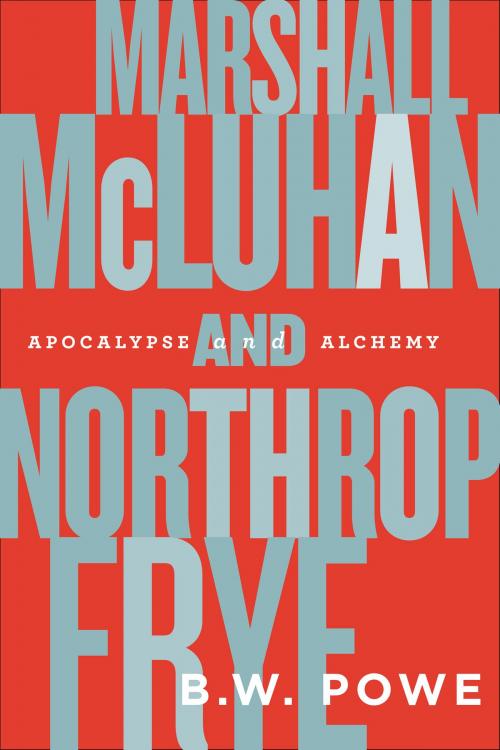 Cover of the book Marshall McLuhan and Northrop Frye by B.W. Powe, University of Toronto Press, Scholarly Publishing Division