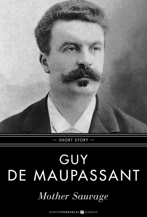 Cover of the book Mother Sauvage by Guy De Maupassant, HarperPerennial Classics