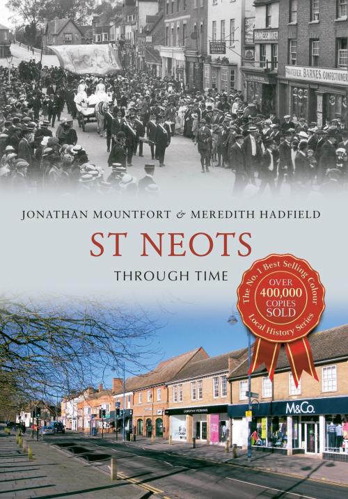 Cover of the book St Neots Through Time by Meredith Hadfiled, Jonathan Mountfort, Amberley Publishing