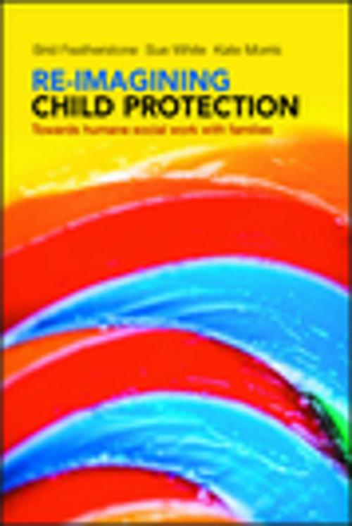 Cover of the book Re-imagining child protection by White, Susan, Featherstone, Brid, Policy Press
