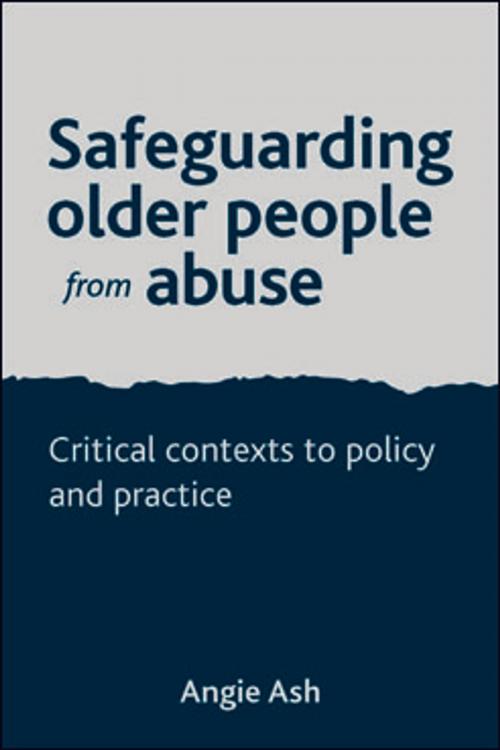 Cover of the book Safeguarding older people from abuse by Ash, Angie, Policy Press