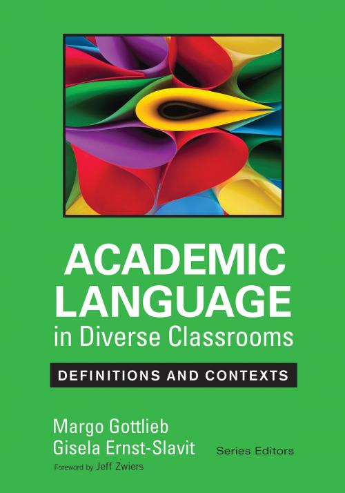 Cover of the book Academic Language in Diverse Classrooms: Definitions and Contexts by Dr. Margo Gottlieb, Gisela Ernst-Slavit, SAGE Publications