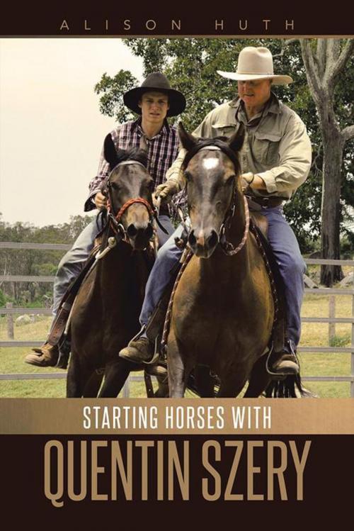 Cover of the book Starting Horses with Quentin Szery by Alison Huth, Balboa Press AU