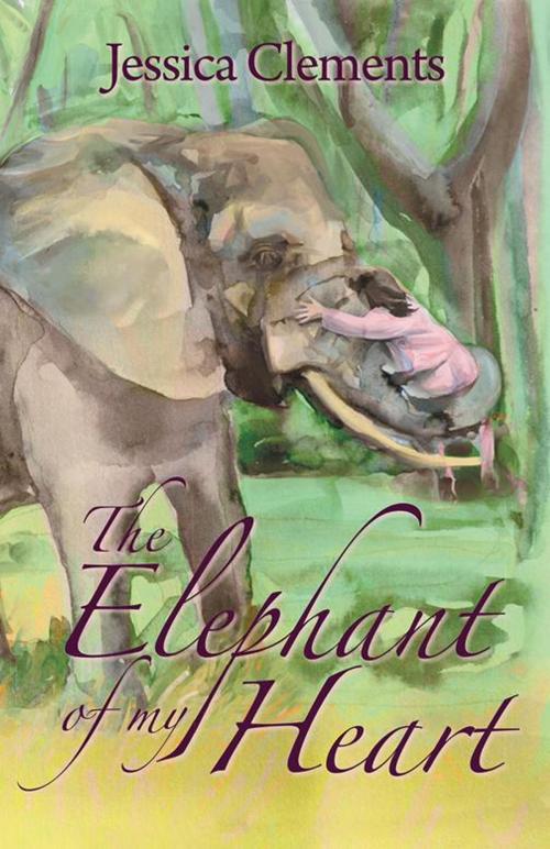 Cover of the book The Elephant of My Heart by Jessica Clements, Balboa Press