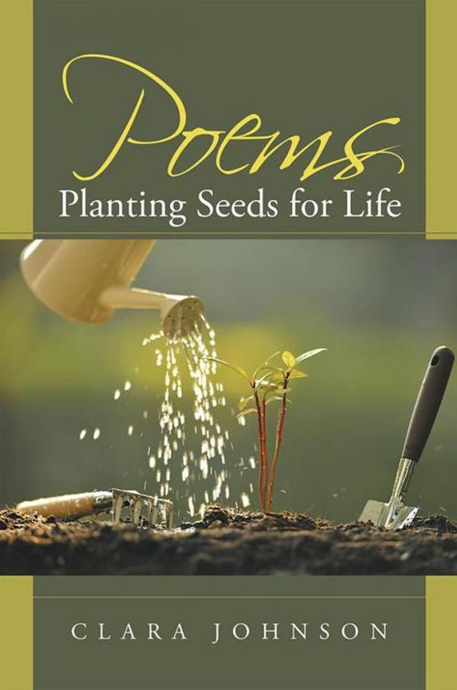 Cover of the book Poems: Planting Seeds for Life by Clara Johnson, Balboa Press