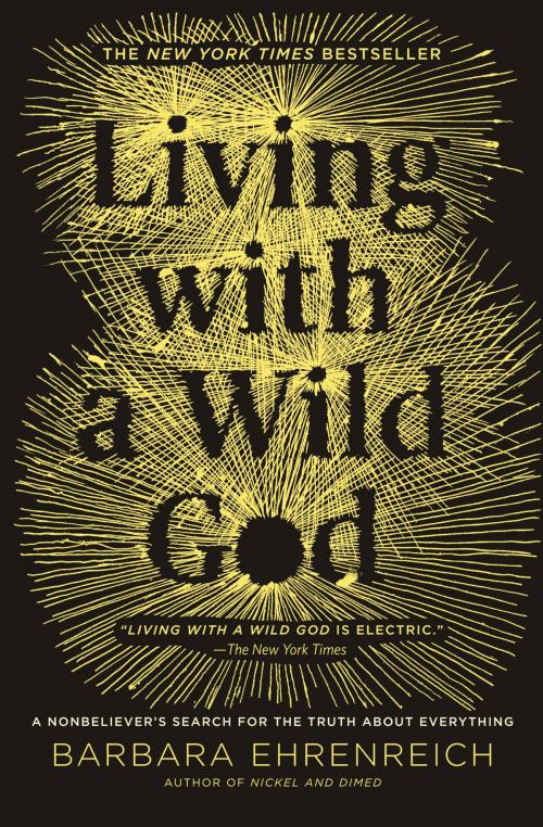 Cover of the book Living with a Wild God by Barbara Ehrenreich, Grand Central Publishing
