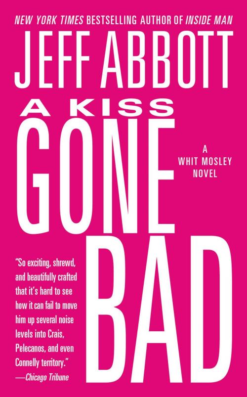 Cover of the book A Kiss Gone Bad by Jeff Abbott, Grand Central Publishing