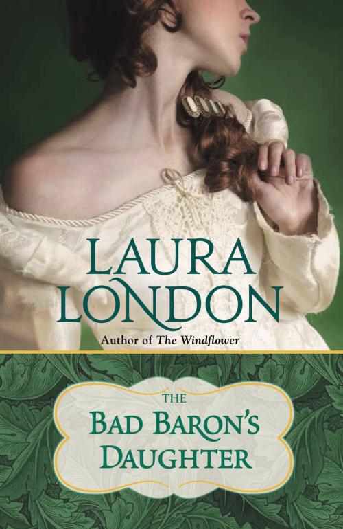 Cover of the book The Bad Baron's Daughter by Laura London, Grand Central Publishing