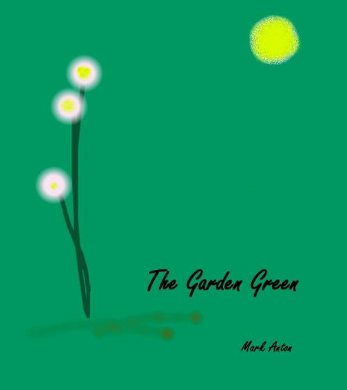 Cover of the book The Garden Green by Mark Anton, eBookIt.com