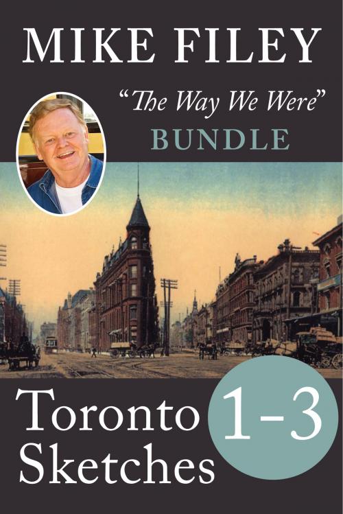 Cover of the book Mike Filey's Toronto Sketches, Books 1-3 by Mike Filey, Dundurn