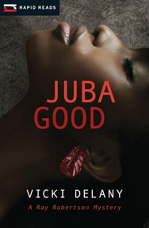 Cover of the book Juba Good by Vicki Delany, Orca Book Publishers