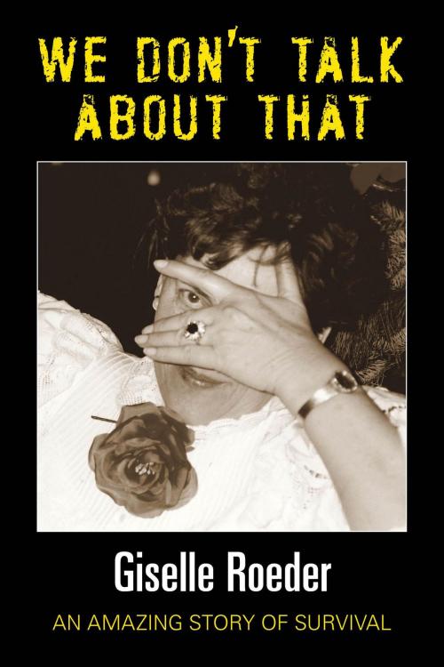 Cover of the book We Dont Talk About That by Giselle Roeder, FriesenPress