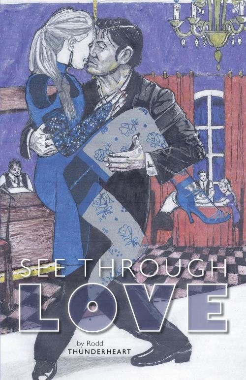 Cover of the book See Through Love by Rodd Thunderheart, FriesenPress