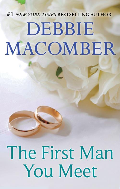 Cover of the book The First Man You Meet by Debbie Macomber, MIRA Books