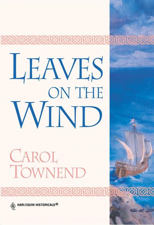 Cover of the book Leaves on the Wind by Carol Townend, Harlequin