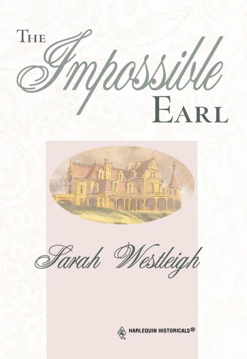 Cover of the book THE IMPOSSIBLE EARL by Sarah Westleigh, Harlequin