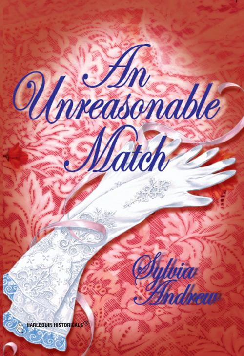 Cover of the book An Unreasonable Match by Sylvia Andrew, Harlequin