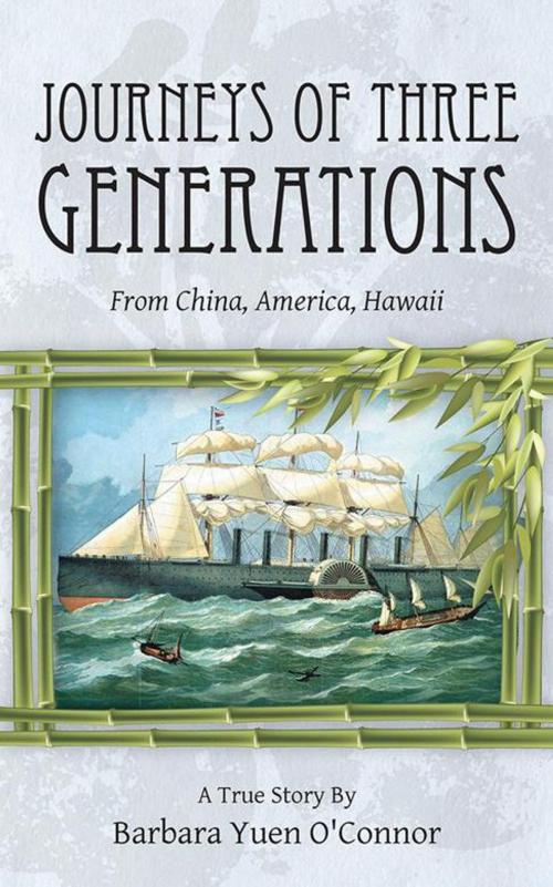 Cover of the book Journeys of Three Generations by Barbara Yuen O’Connor, Inspiring Voices