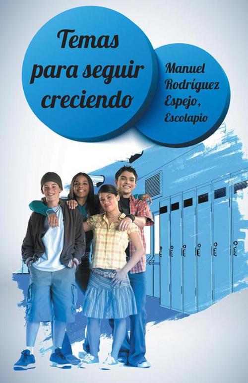 Cover of the book Temas Para Seguir Creciendo, Madurando. by Manuel Rodríguez Espejo, Palibrio