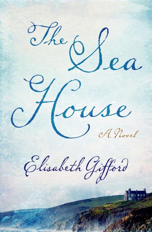Cover of the book The Sea House by Elisabeth Gifford, St. Martin's Press