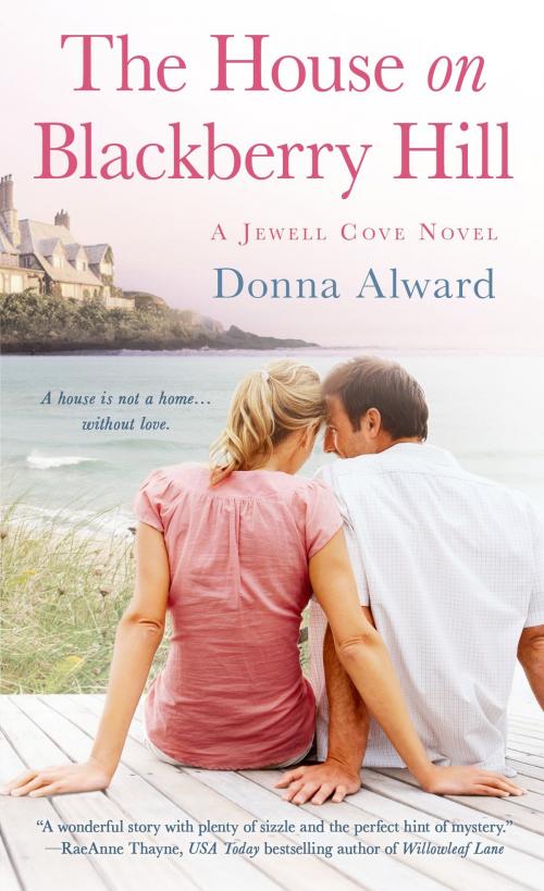 Cover of the book The House on Blackberry Hill by Donna Alward, St. Martin's Press
