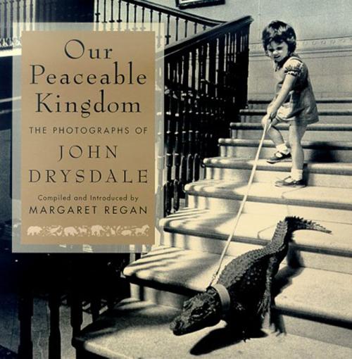 Cover of the book Our Peaceable Kingdom by Margaret Regan, John Drysdale, St. Martin's Press