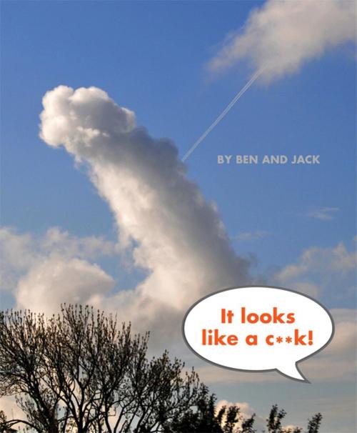 Cover of the book It Looks Like a C**k! by Jack, Ben Dunn, St. Martin's Press
