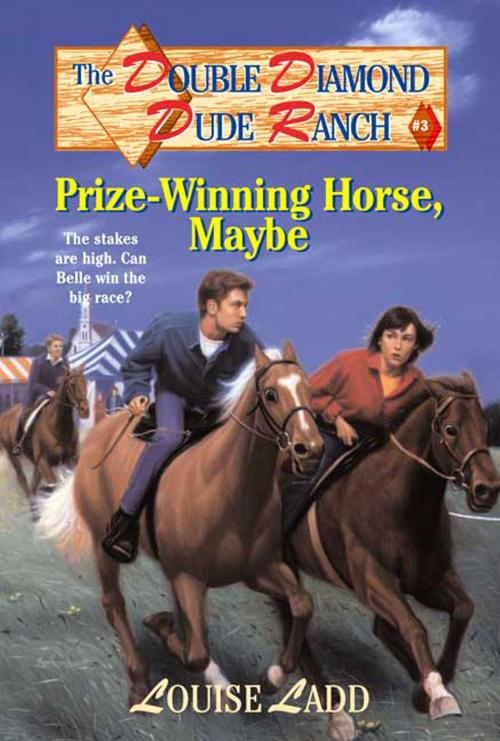 Cover of the book Double Diamond Dude Ranch #3 - Prize-Winning Horse, Maybe by Louise Ladd, Tom Doherty Associates