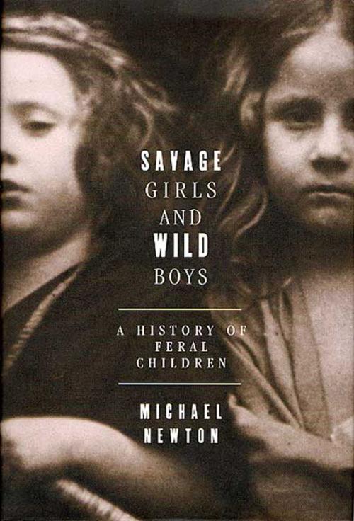 Cover of the book Savage Girls and Wild Boys by Michael Newton, St. Martin's Press
