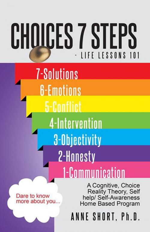Cover of the book Choices 7 Steps Life Lessons 101 by Anne Short.Ph.D., Trafford Publishing