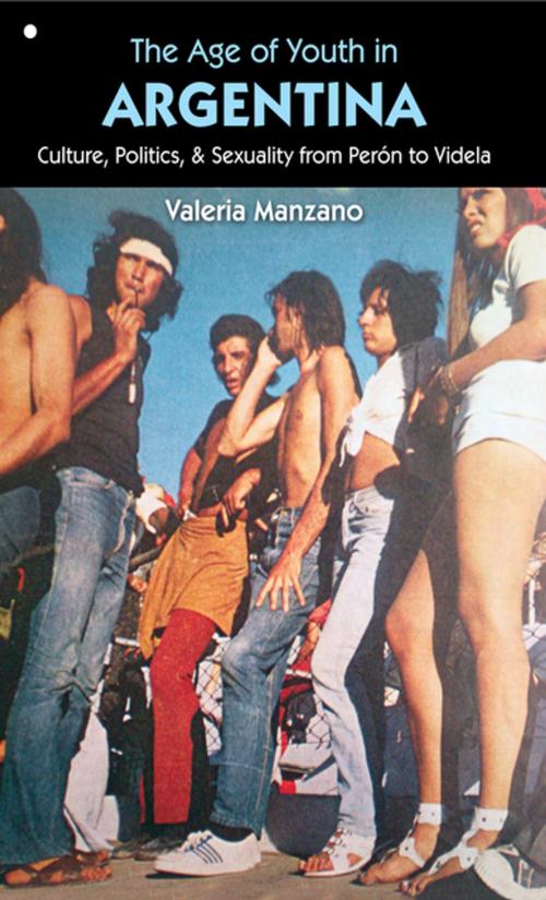 Cover of the book The Age of Youth in Argentina by Valeria Manzano, The University of North Carolina Press
