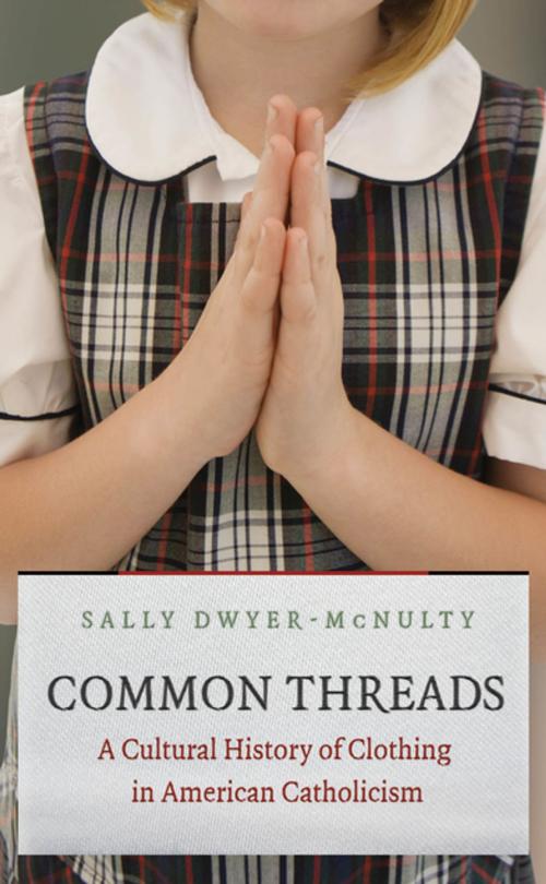 Cover of the book Common Threads by Sally Dwyer-McNulty, The University of North Carolina Press