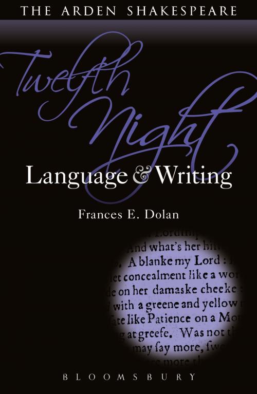 Cover of the book Twelfth Night: Language and Writing by Frances E. Dolan, Bloomsbury Publishing