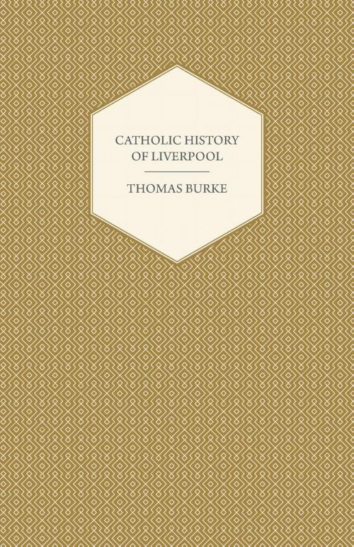 Cover of the book Catholic History of Liverpool by Thomas Burke, Read Books Ltd.
