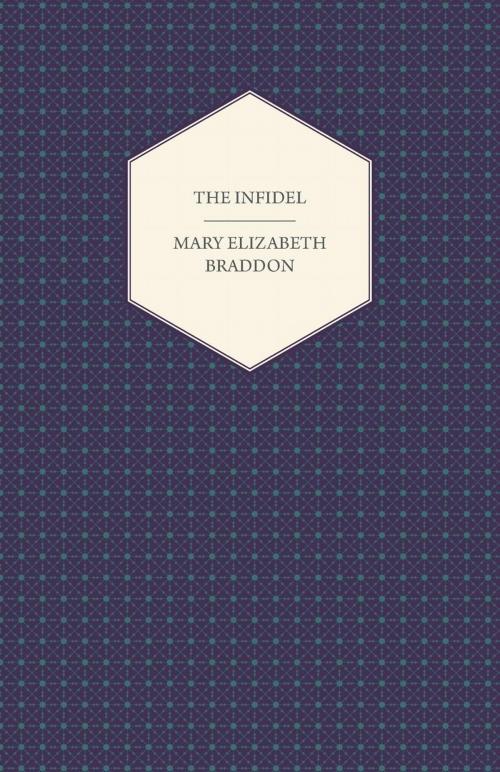 Cover of the book The Infidel by Mary Elizabeth Braddon, Read Books Ltd.