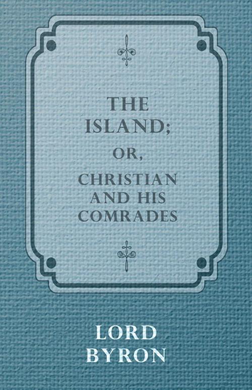 Cover of the book The Island, or Christian and His Comrades. by Lord Byron, Read Books Ltd.