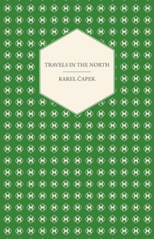 Cover of the book Travels in the North - Exemplified by the Author's Drawings by Karel Čapek, Read Books Ltd.