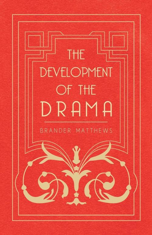 Cover of the book The Development of the Drama by Brander Matthews, Read Books Ltd.
