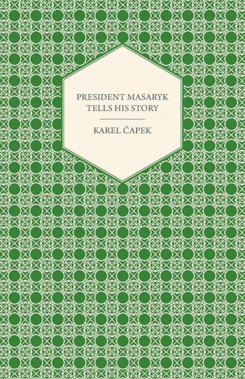 Cover of the book President Masaryk Tells His Story by Karel Čapek, Read Books Ltd.