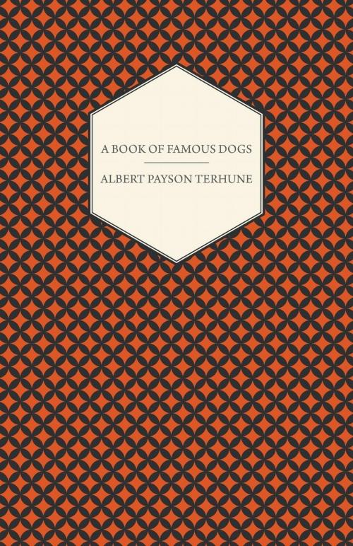 Cover of the book A Book of Famous Dogs by Albert Payson Terhune, Read Books Ltd.