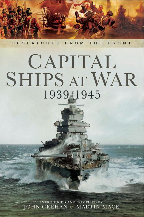 Cover of the book Capital Ships at War 1939-1945 by John Grehan, Martin Mace, Pen and Sword