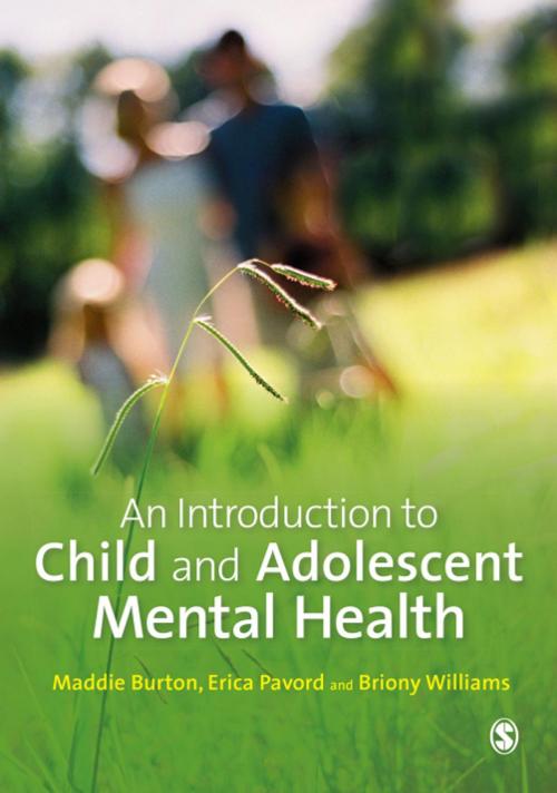 Cover of the book An Introduction to Child and Adolescent Mental Health by Maddie Burton, Erica Pavord, Briony Williams, SAGE Publications