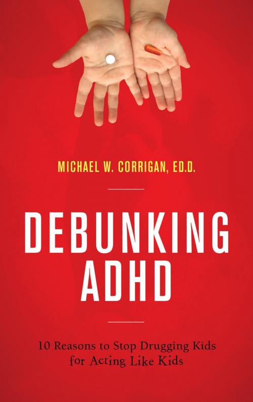 Cover of the book Debunking ADHD by Michael W. Corrigan, Rowman & Littlefield Publishers