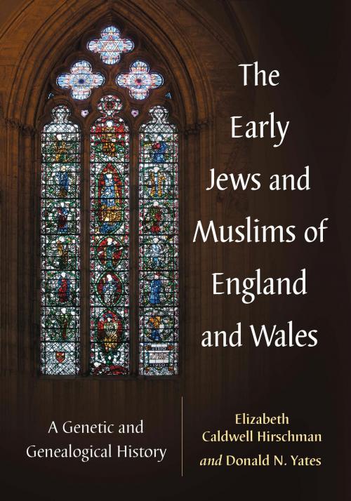 Cover of the book The Early Jews and Muslims of England and Wales by Elizabeth Caldwell Hirschman, Donald N. Yates, McFarland & Company, Inc., Publishers