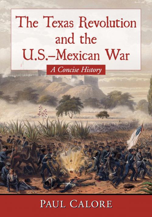 Cover of the book The Texas Revolution and the U.S.-Mexican War by Paul Calore, McFarland & Company, Inc., Publishers
