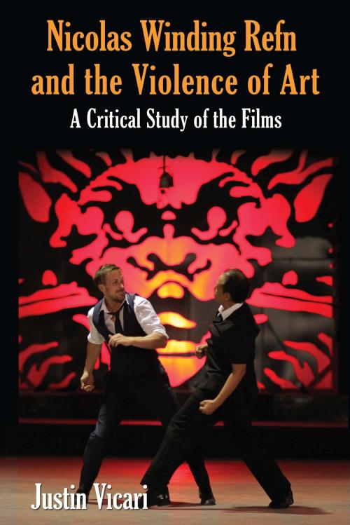 Cover of the book Nicolas Winding Refn and the Violence of Art by Justin Vicari, McFarland & Company, Inc., Publishers