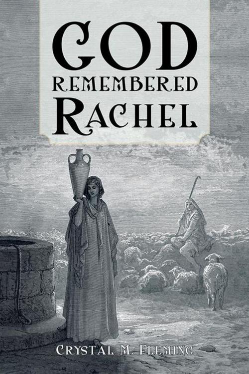 Cover of the book God Remembered Rachel by Crystal M. Fleming, AuthorHouse